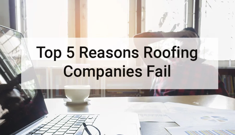 JUL - GuestBlog - AccuLynx - Top 5 Reasons Roofing Companies Fail
