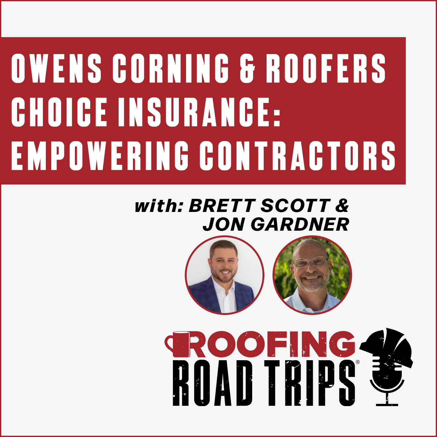 Brett Scott & Jon Gardener - Owens Corning & Roofers Choice Insurance: Empowering Contractors