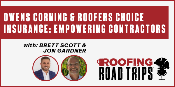 Owens Corning & Roofers Choice Insurance: Empowering Contractors - PODCAST TRANSCRIPT
