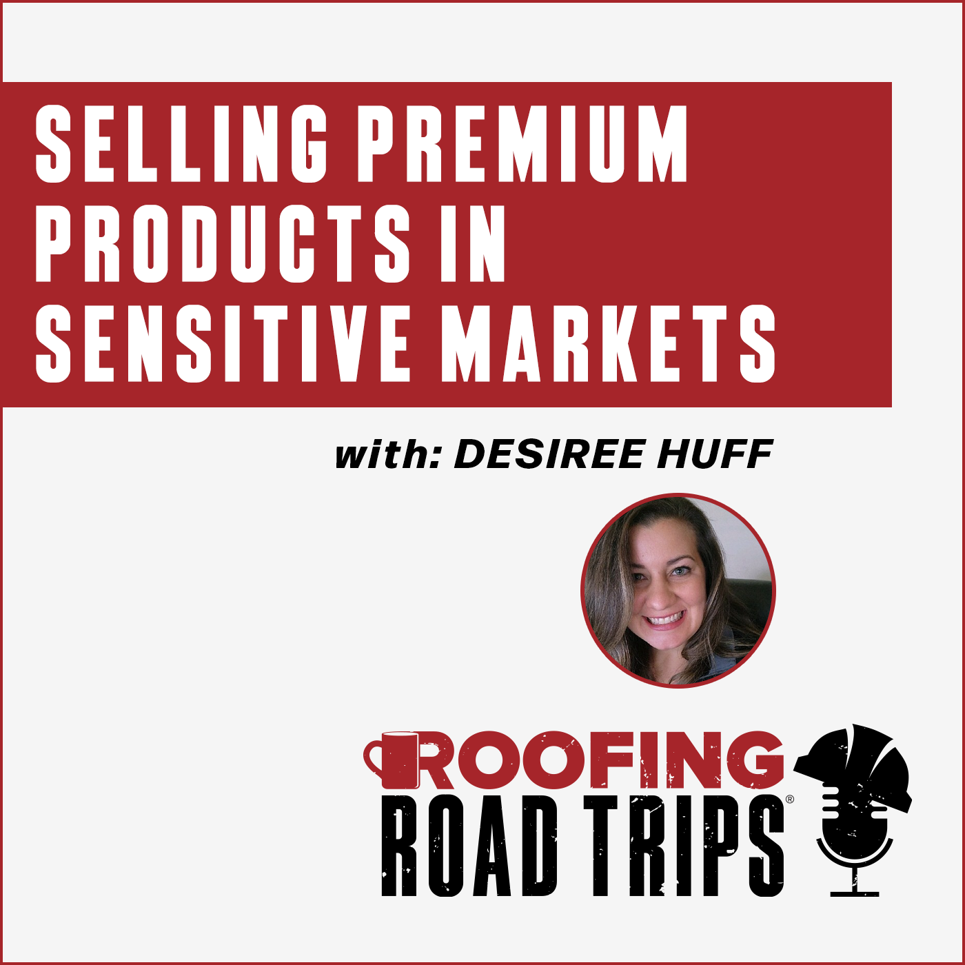 RRT Desiree Huff - Sales and Women in Roofing