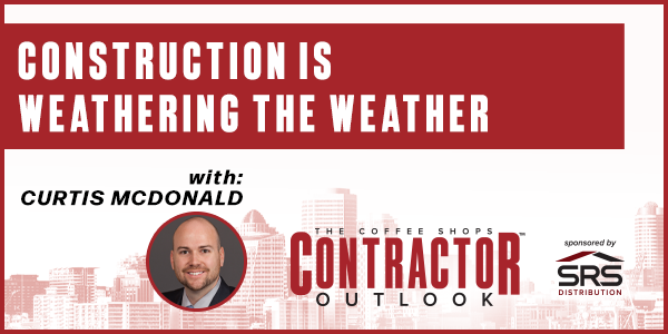 Construction is Weathering the Weather - PODCAST TRANSCRIPT