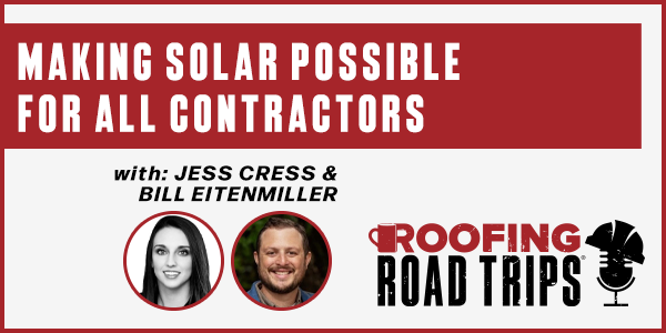 Jess Cress and Bill Eitenmiller - Making Solar Possible for all Contractors - PODCAST TRANSCRIPT