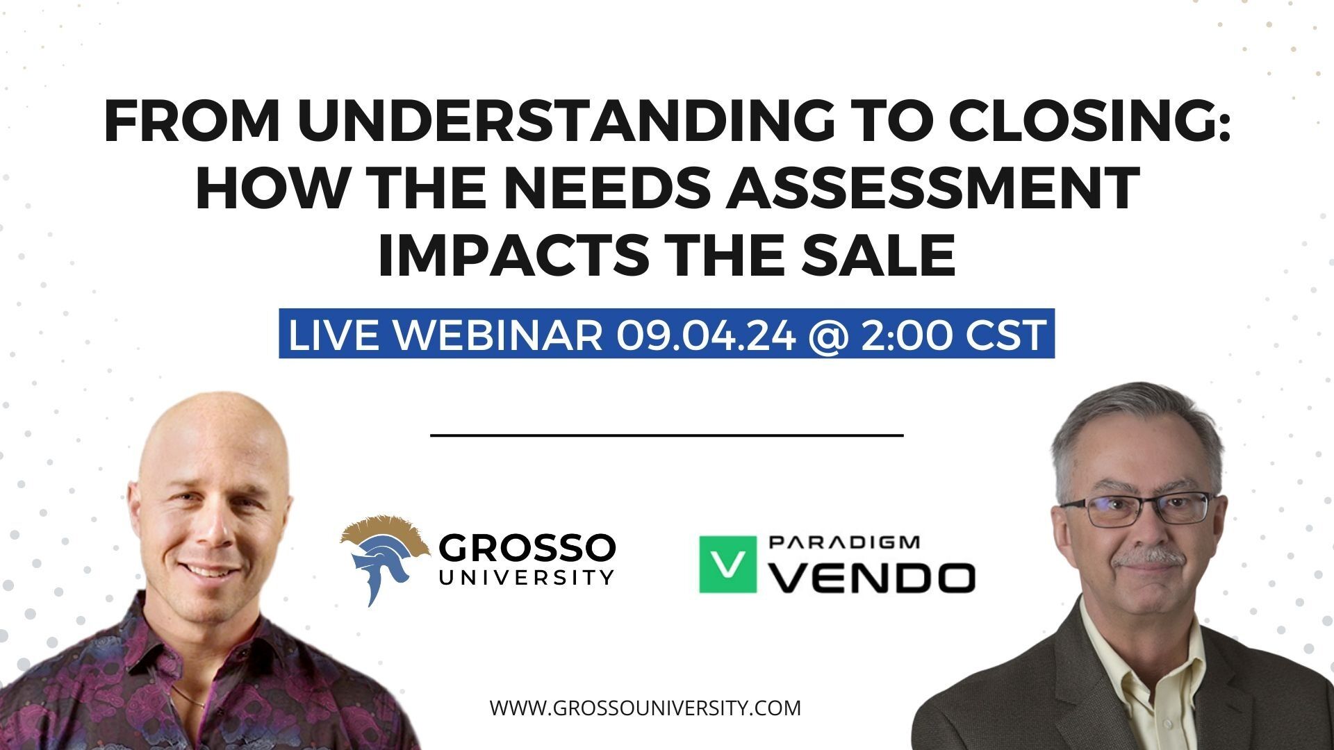 Grosso University - From Understanding to Closing Webinar