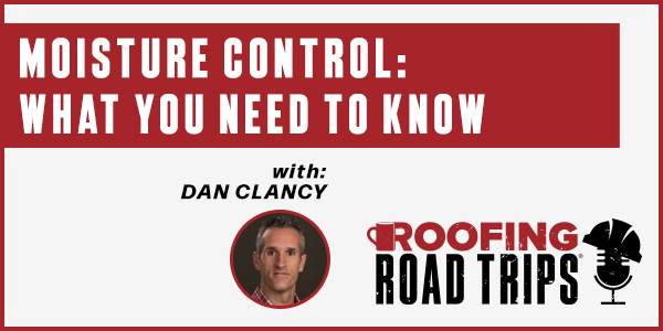 Dan Clancy - Moisture Control: What you Need to Know - PODCAST TRANSCRIPT