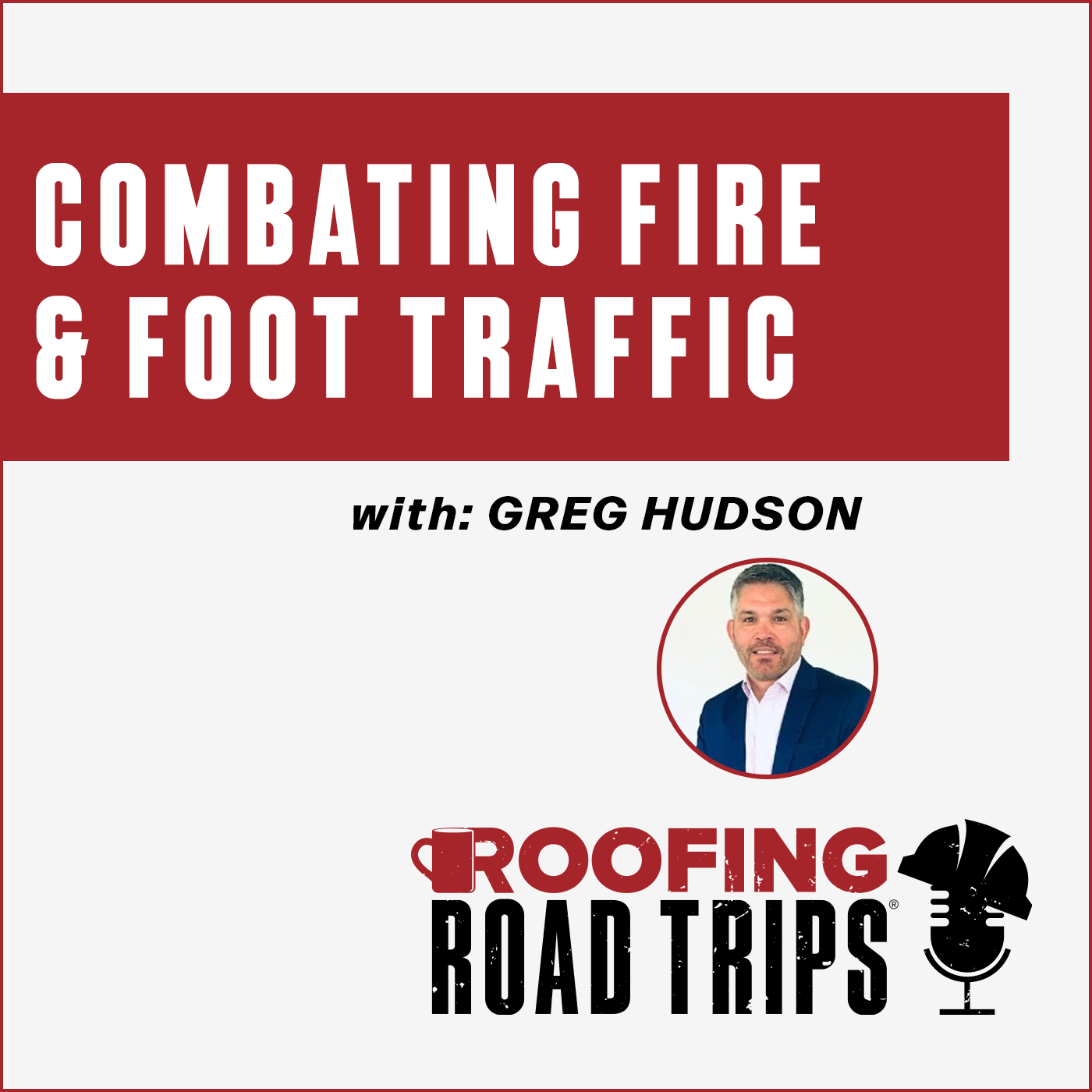 Greg Hudson - Combating Fire & Foot Traffic - Podcast