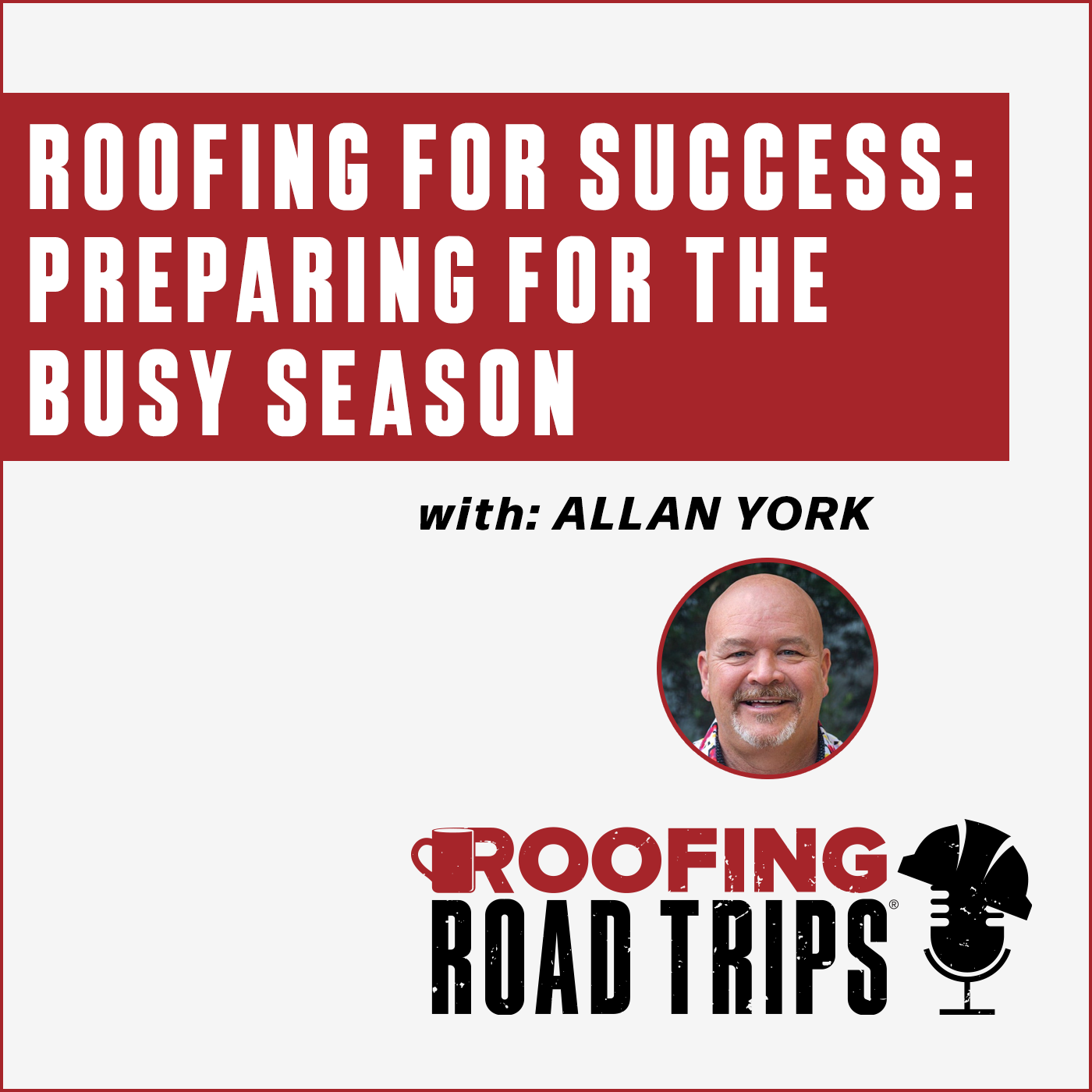 Allan York - Roofing for Success: Preparing for the Busy Season