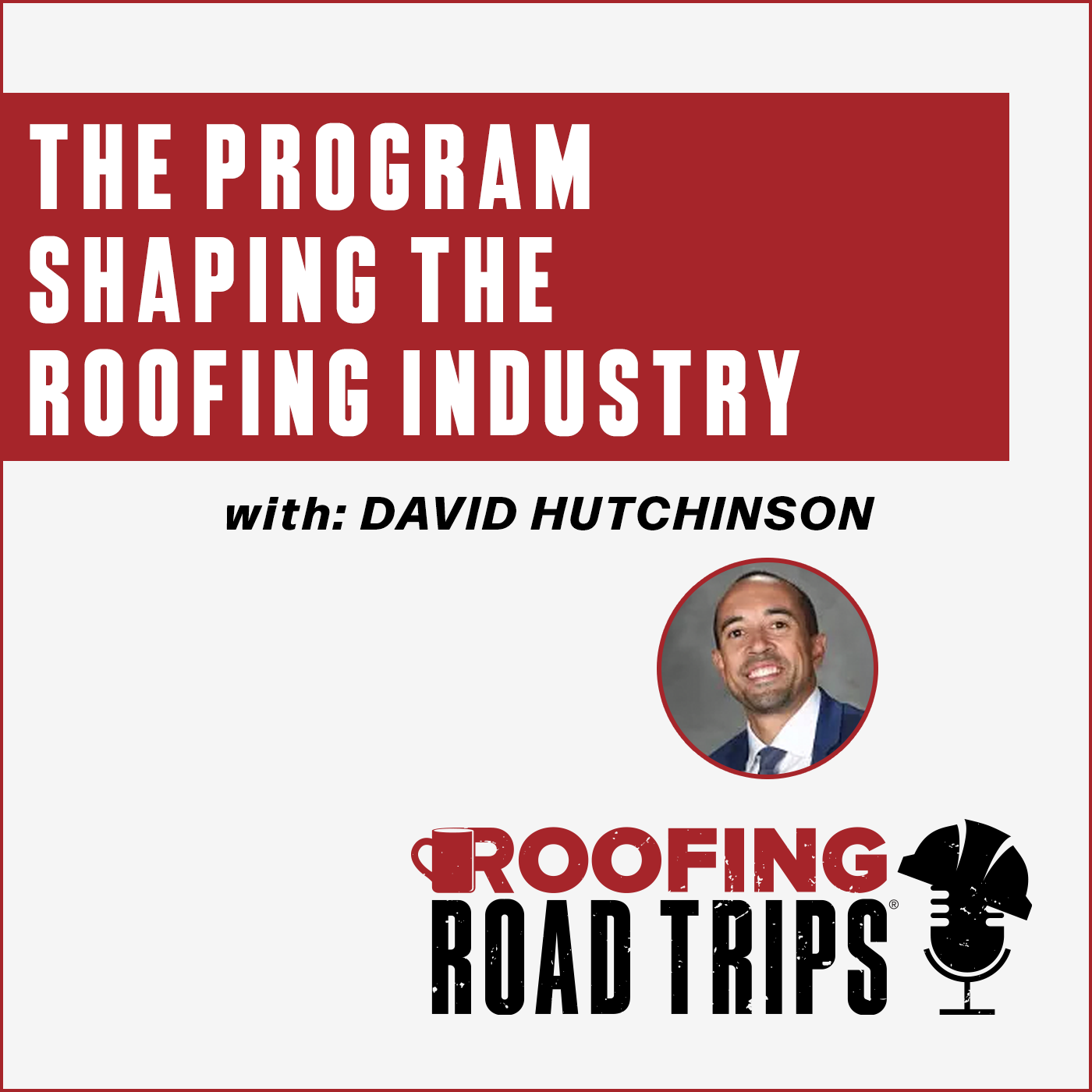 David Hutchinson - The Program Shaping the Roofing Industry