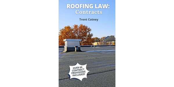 Roofing Law: Contracts by Trent Cotney now available!