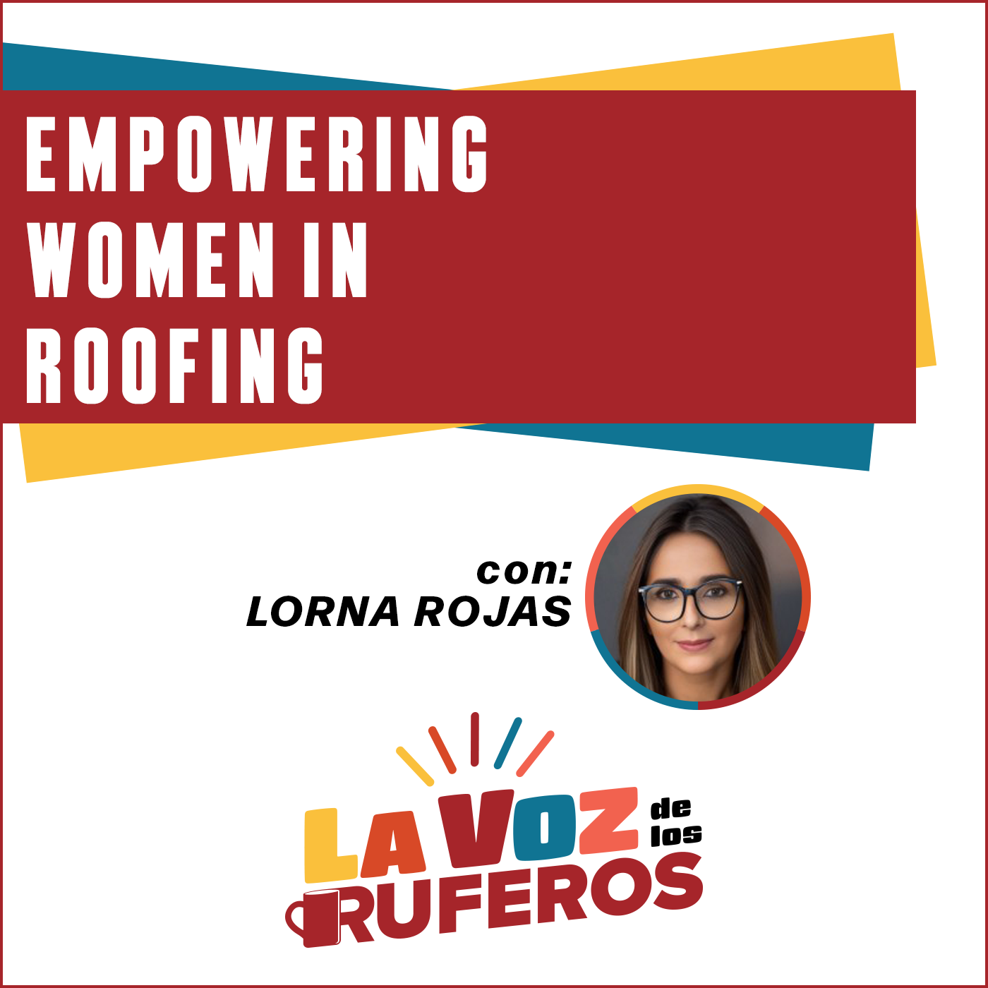 Lorna Rojas - Empoderando a las Mujeres en la Industria de los Techos