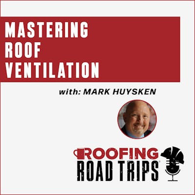 Mastering Roof Ventilation with Mark Huysken