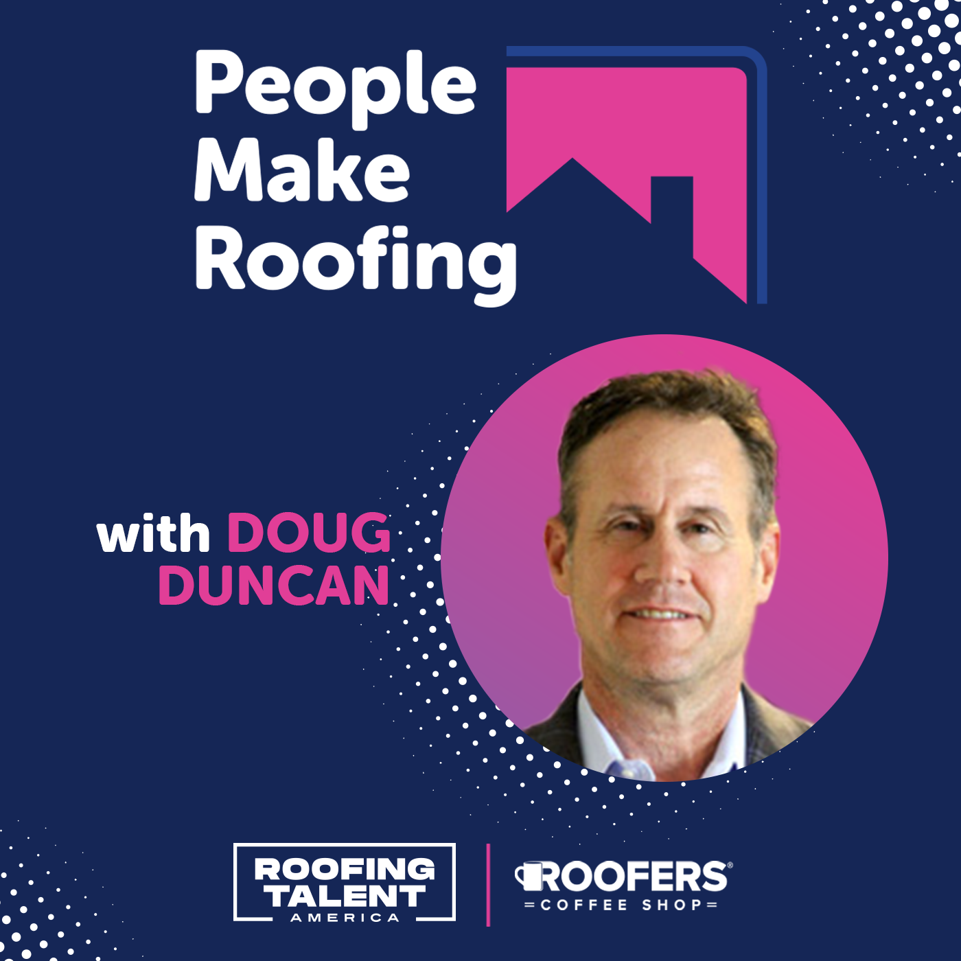 People Make Roofing - Doug Duncan