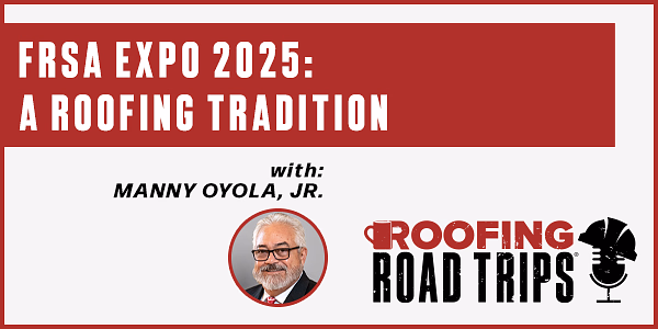 Manny Oyola, Jr. - FRSA Expo 2025: A Roofing Tradition - PODCAST TRANSCRIPT Manny Oyola, Jr. - FRSA Expo 2025: A Roofing Tradition - PODCAST TRANSCRIPT