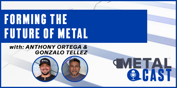 Anthony Ortega and Gonzalo Tellez - Forming the Future of Metal - PODCAST TRANSCRIPT Anthony Ortega and Gonzalo Tellez - Forming the Future of Metal - PODCAST TRANSCRIPT