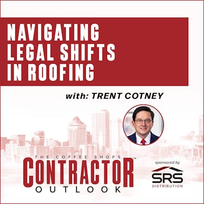 Navigating Legal Shifts in Roofing With Trent Cotney Navigating Legal Shifts in Roofing With Trent Cotney